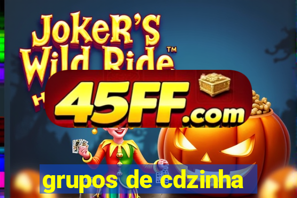 grupos de cdzinha